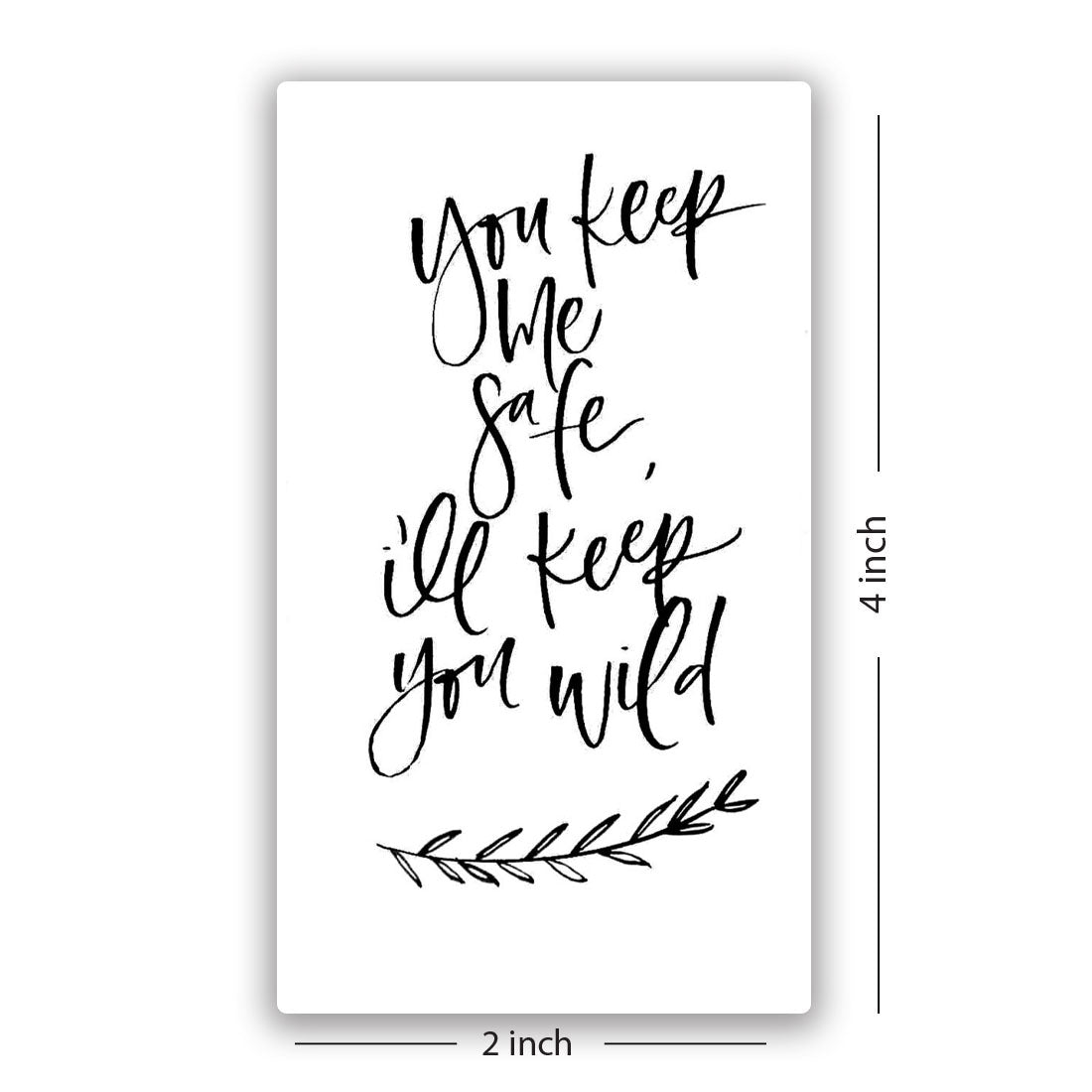 you keep me safe i'll keep you wild tattoo calligraphy tattoo Temporary Body Tattoo